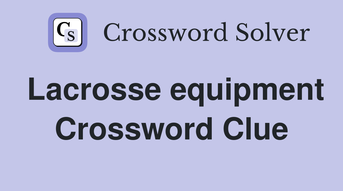 Lacrosse equipment Crossword Clue Answers Crossword Solver
